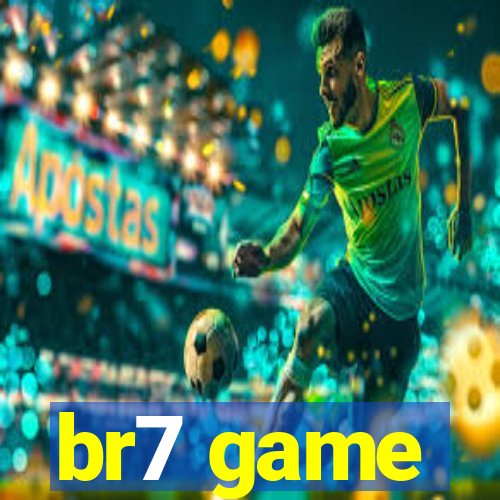 br7 game